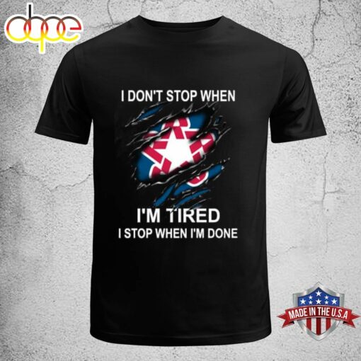 T Don’t Stop When I’m Tired T Stop When I’m Done T-shirt