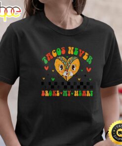 Tacos Never Broke My Heart Valentine Day 2023 T-Shirt