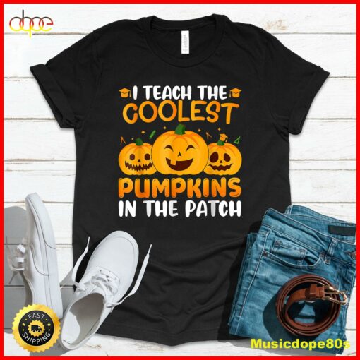 Teacher Halloween I Teach The Coolest Pumpkins In The Patch T-Shirt