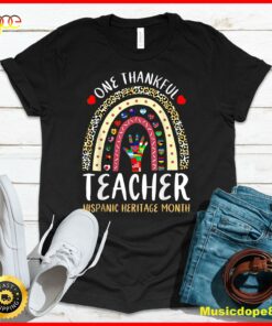 Teacher Hispanic Heritage Month Countries, One Thankful T T-Shirt