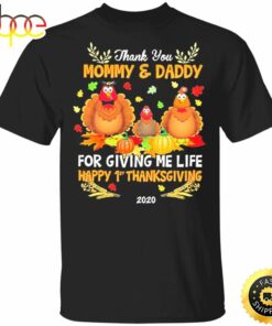 Thank You Mommy And Daddy For Giving Me Life Happy 1St Thanksgiving T-Shirt Gifts For Parents