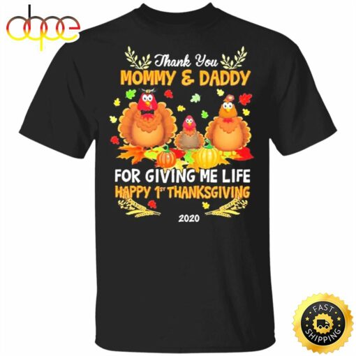 Thank You Mommy And Daddy For Giving Me Life Happy 1St Thanksgiving T-Shirt Gifts For Parents