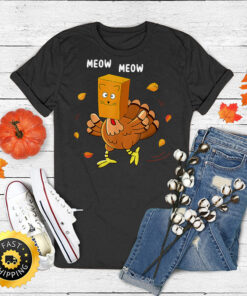 Thanksgiving Funny Turkey Fake Cat Meow Kitty Cats Lover T-Shirt