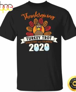 Thanksgiving Turkey Trot Struttin’ Our Stuffin’ 2020 T-Shirt Funny Mask Tee Unisex Clothes