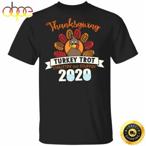 Thanksgiving Turkey Trot Struttin’ Our Stuffin’ 2020 T-Shirt Funny Mask Tee Unisex Clothes