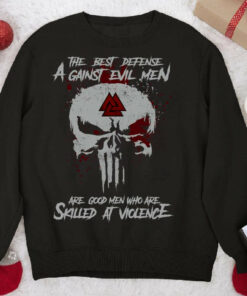 The Best Defense Against Evil Men Are Good Men Who Are Skilled At Violence Sweatshirt