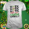 The Grinch Hate Hate Hate Double Hate Loathe Entirely Christmas Shirt