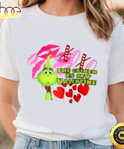 The Grinch Is My Valentine Shirt