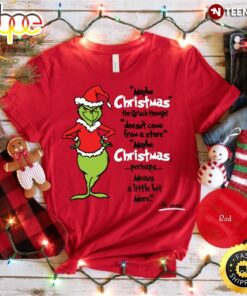 The Grinch Shirt, Maybe Christmas The Grinch Thought Doesn’t Come From A Store