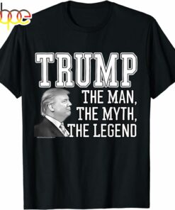 The Man, The Myth, The Legend Donald Trump T-Shirt