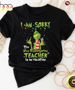 The Nice Kindergarten Teacher Is On Vacation Grinch T-Shirt