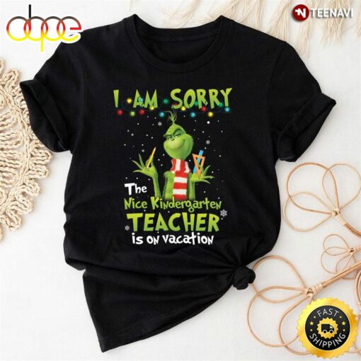 The Nice Kindergarten Teacher Is On Vacation Grinch T-Shirt