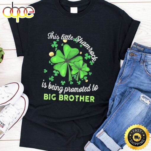 This Little Shamrock Is Being Promoted To Big Brother Lucky T-Shirt