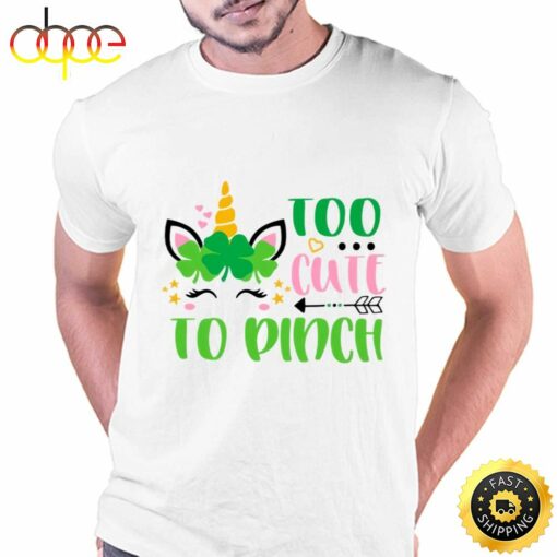 Too Cute To Pinch St Patricks Day Unicorn T-shirt