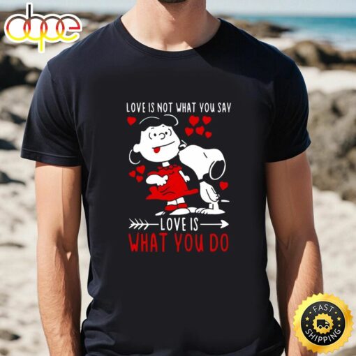 Top Lucy Van Pelt Snoopy Love Is Not What You Say Love Is What You