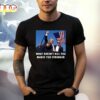 Trump Shooting What Doesn’t Kill You Makes You Stronger Shirt