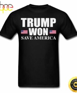 Trump Won Save America T Shirt