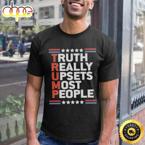 Truth Really Upsets Most People Unisex T-Shirt