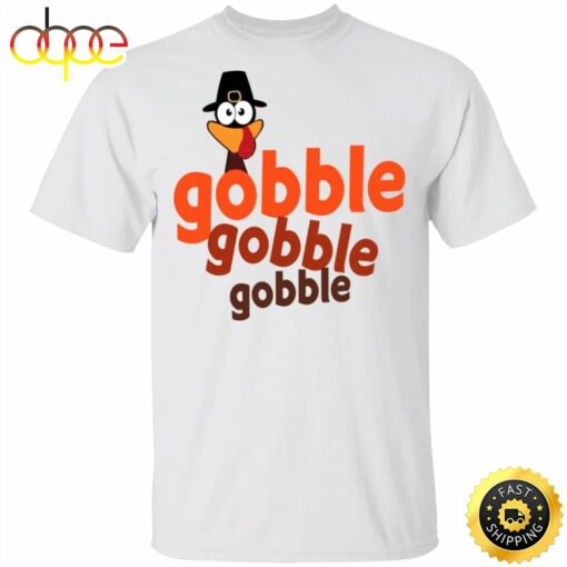 Turkey Gobble Gobble Gobble T-Shirt Funny Thanksgiving Shirt Walmart Gift