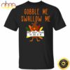 Turkey Gobble Me Swallow Me Drip Gravy Down Side Of Me T-Shirt Cute Thanksgiving Shirt For Her