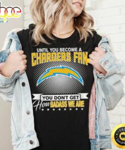 Until You Become A Nfl Fan You Don’t Get How Dabass We Are Los Angeles Chargers 2024 Sweatshirt