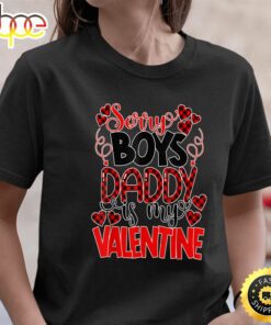 Valentines Day Sorry Boys Daddy Is My Valentine T-Shirt