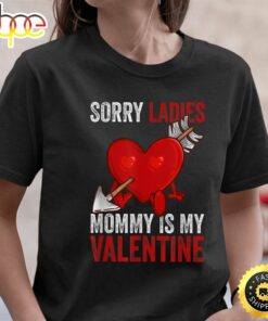 Valentines Day Sorry Ladies Mommy Is My Valentine Boys Kids T-Shirt
