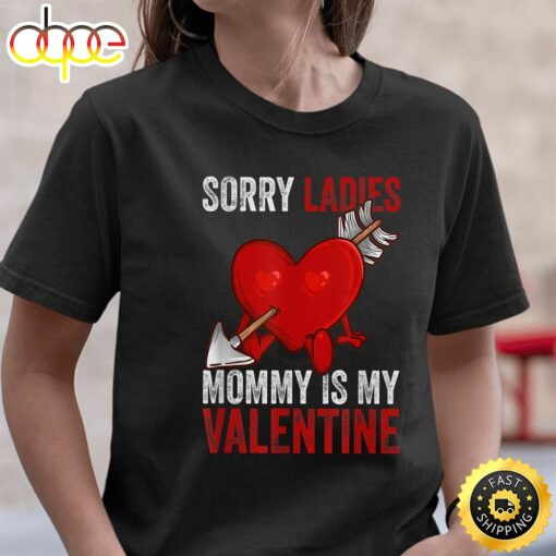 Valentines Day Sorry Ladies Mommy Is My Valentine Boys Kids T-Shirt