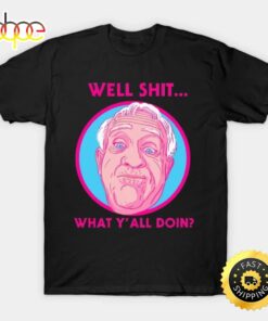 Well Shit Leslie Jordan Unisex T-Shirt