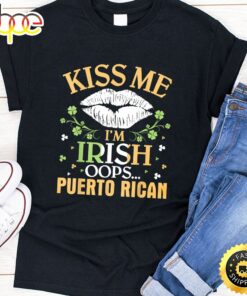 White Lip Shamrocks Kiss Me I’m Not Irish Oops Puerto Rican T-Shirt
