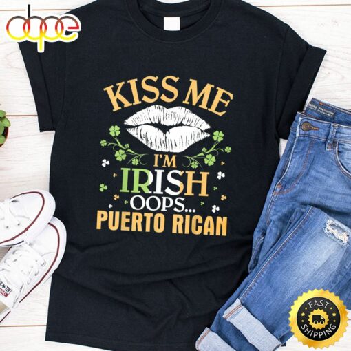 White Lip Shamrocks Kiss Me I’m Not Irish Oops Puerto Rican T-Shirt