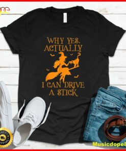 Why Yes Actually I Can Drive a Stick Witch Halloween Costume T-Shirt