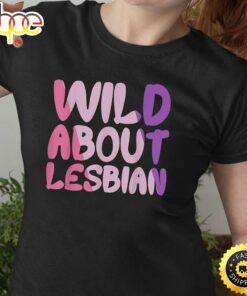 Wild About Lesbian LGBT Pride Girl Proud LGBT Valentine Love Valentines Day T-shirt