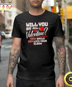Will You Be My Valentine Funny Humor Lick Your Elbow Happy Valentines Day Unisex T-shirt