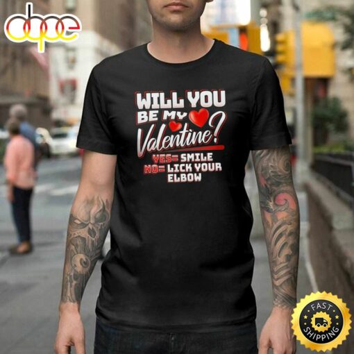 Will You Be My Valentine Funny Humor Lick Your Elbow Happy Valentines Day Unisex T-shirt