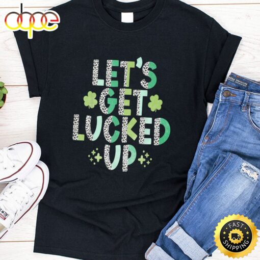 Women’s Girls Boys St. Patrick’s Day Lets Get Lucked Up T-Shirt