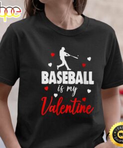 Womens Happy Valentine’s Day 2023 Baseball Is My Valentine Day Unisex Basic T-Shirt