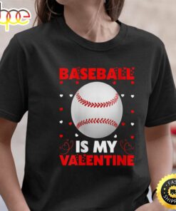 Womens Happy Valentine’s Day 2023 Baseball Is My Valentine T-Shirt