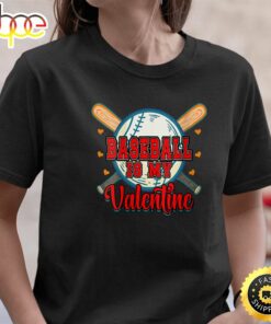 Womens Happy Valentine’s Day 2023 Baseball Is My Valentine Unisex T-Shirt