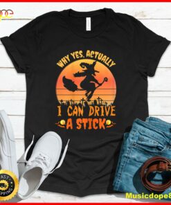 Womens Why Yes Actually I Can Drive a Stick Halloween witch spooky T-Shirt