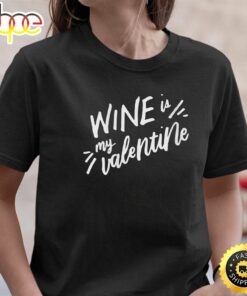 Womens Wine Is My Valentine Funny Valentines Day Drinking Lover T-Shirt