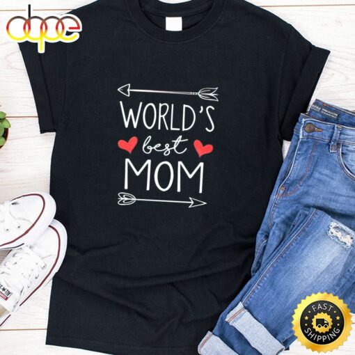 Worlds Best Mom And Heart Happy Mothers Day Unisex T-Shirt