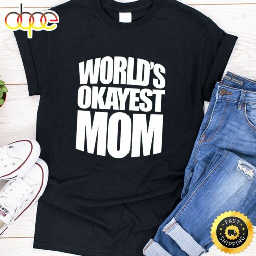 Worlds Okayest Mom Happy Mothers Day Unisex T-Shirt