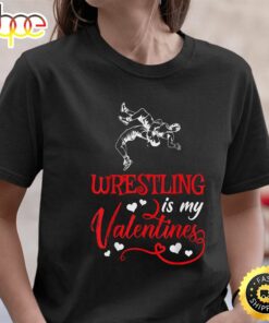 Wrestling Is My Valentine Wrestling Valentine’s Day T-Shirt