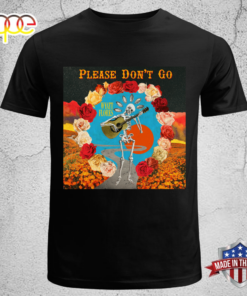 Wyatt Flores – Please Don’t Go Unisex T-shirt