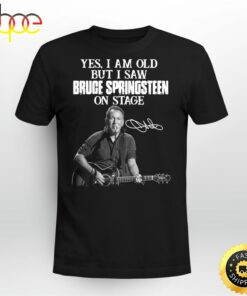 Yes I Am Old But I Saw Bruce Springsteen On Stage Signature Unisex Shirt