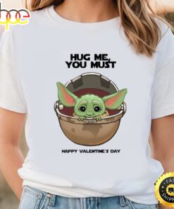 Yoda Hug Me You Must Happy valentine T-shirt