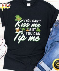 You Can’t Kiss Me But You Can Tip Me Shamrock St Patrick Day T-Shirt