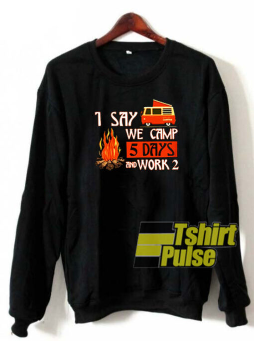 1 say we camp sweatshirt