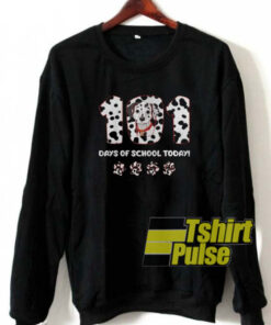 101 Days Of School Today sweatshirt
